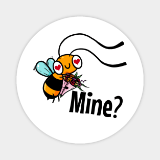 Bee Mine? Magnet